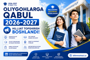 Oliygohlarga qabul 2026-2027 Hujjat topshirish boshlandi