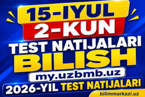 15-iyul 2-kun test natijalari 2026