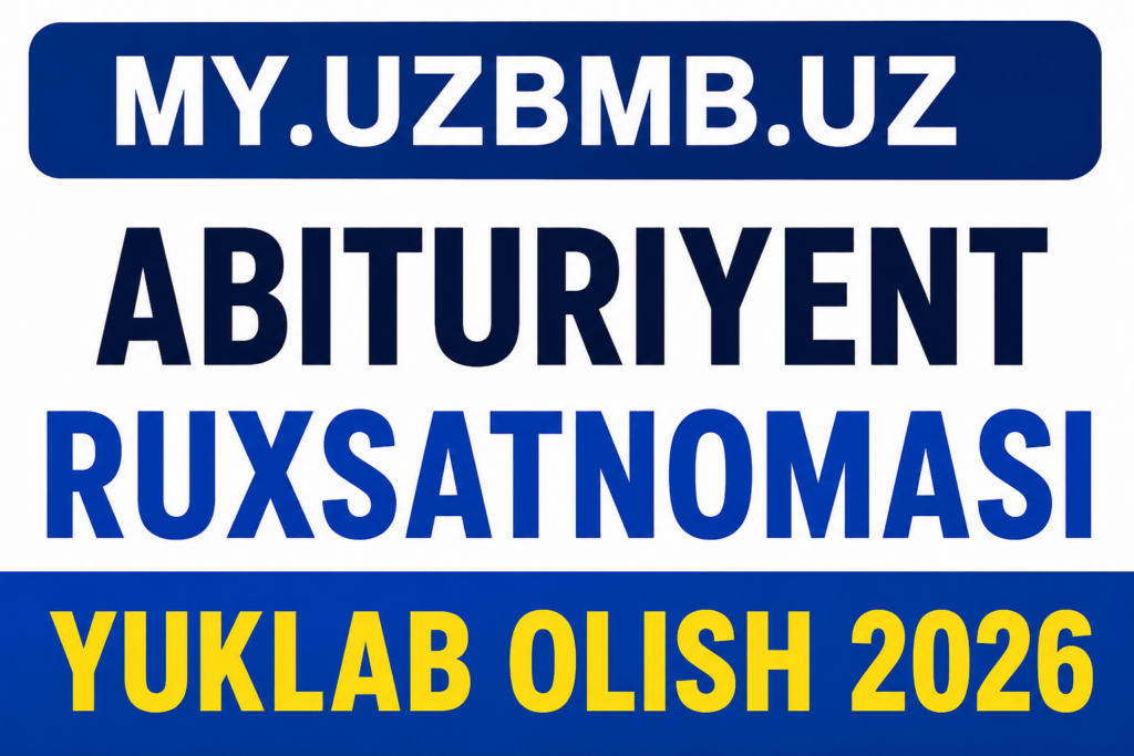 My.uzbmb.uz abituriyent ruxsatnomasi yuklab olish 2026
