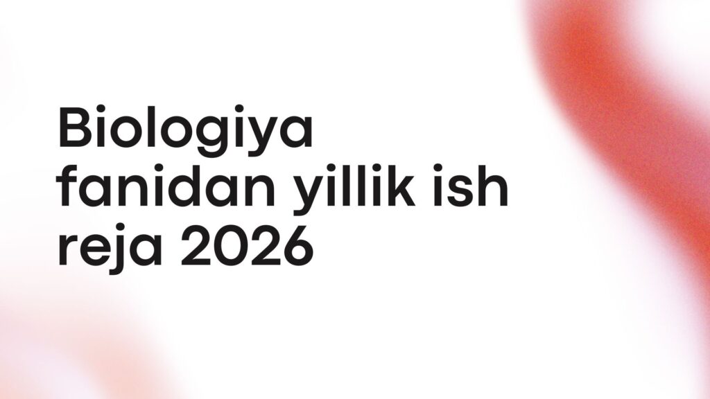 Biologiya fanidan yillik ish reja 2026